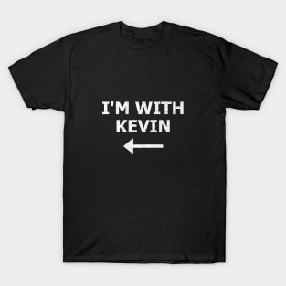 I'm with Kevin T-Shirt